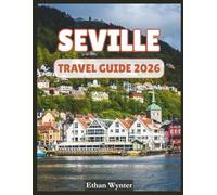 Seville Travel Guide 2026: "Landmarks, Culture, Hidden Gems"
