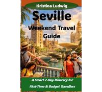 Seville Weekend Travel Guide: A Smart 2-Day Itinerary for First-Time & Budget Travellers