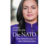 Sevim Dagdelen Die NATO: Eine Abrechnung mit dem Wertebündnis (Tascabile)