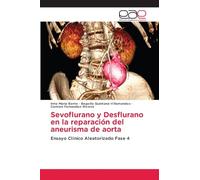 Sevoflurano y Desflurano en la reparación del aneurisma de aorta: Ensayo Clínico Aleatorizado Fase 4