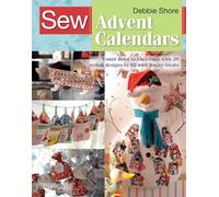 Sew Advent Calendars: Count Down to Christmas with 20 . Designs to Fill with