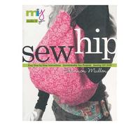 Sew hip : easy step-by-step instructions, unmistakably you projects, Sewing 101 DVD / by Shannon Mullen