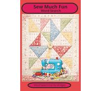 Sew Much Fun Word Search: Sewing Word Search Book, Easy-to-Read Sewing & Quilting Word Search Puzzles, 55 Relaxing Puzzles for Creative Fun