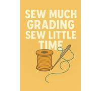 Sew Much Grading, Sew Little Time - Funny Sewing Teacher Notebook: A light-hearted gift for teachers who’d rather be threading needles than marking papers