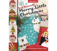 Sew Yourself a Merry Little Christmas: Mix & Match 16 Paper-pieced Blocks, 8 Holiday Projects