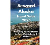 Seward Alaska Travel Guide 2025: Everything You Need to Plan the Perfect Trip to Seward, Alaska