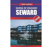 SEWARD GUIDA DI VIAGGIO 2026: Scopri gemme nascoste, monumenti storici, consigli di viaggio ed esperienze di vacanza indimenticabili