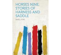 Sewell Ford Horses Nine; Stories of Harness and Saddle (Copertina rigida)