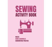 Sewing Activity Book: Mazes, Word Scrambles, And Handwriting Practice About Sewing