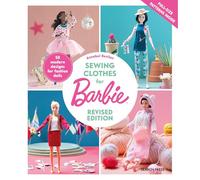 Sewing Clothes for Barbie: 50 Modern Designs for Fashion Dolls
