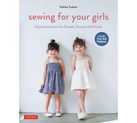 Sewing for Your Girls: Easy Instructions for Dresses, Smocks and Frocks: Includes Pull-Out Patterns