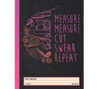 Sewing Humor Notebook: Measure, Cut, Swear, Repeat with Funny Seamstress Quote - Wide Ruled Journal for Sewers, Crafters, and Fabric Lovers