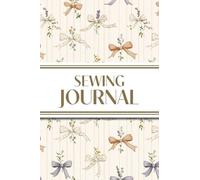 Sewing Journal (Orange and Purple Bows with Wildflowers on Cream Background): 6"x9" Sewing Lover's Diary; Keep Your Pattern Logs, Favorite Fabric Library, and Sewing Project Plans Organized!