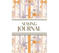 Sewing Journal (Orange and Purple Wildflower Bows with Vertical Stripes): 6"x9" Sewing Lover's Diary; Keep Your Pattern Logs, Favorite Fabric Library, and Sewing Project Plans Organized!