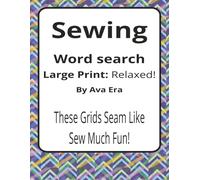 Sewing Large Print Word Search Puzzle Book: Large Print Word Searches about Fabric, Tools, Techniques, and Making | 8.5 x 11 inches, 116 pages | 50+ Puzzles | A Thoughtful Gift for Makers
