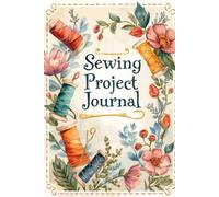 Sewing Project Journal: Seamstress Logbook to Organize Patterns, Fabric Swatches, Body Measurements & Design Sketches