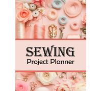 Sewing Project Planner: A Stylish Organizer for Your Sewing Creations
