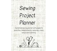 Sewing Project Planner & Logbook: Your Personal Design Workbook: 154-page 6x9" workbook with blank templates for 19 measurements, sketches, fabric ... personal fill-in organizer for your designs.