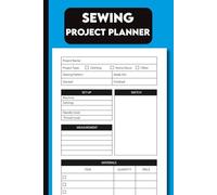Sewing Project Planner: Track Your Sewing Projects, Patterns, Fabrics, and Measurements - A Practical Organizer for Sewists and Crafters.