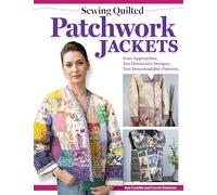 Sewing Quilted Patchwork Jackets: Four Approaches, Ten Distinctive Designs, Two Downloadable Patterns (Landauer) Upcycle Your Fabrics and Stash to Create Handmade Quilted Wearables