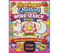 Sewing & Quilting Word Search Book - Word Search with A Twist!: Extra Large Print Word Puzzles for Relaxation and Fun!