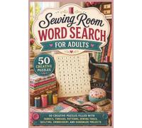 Sewing Room Word Search for Adults: 50 Creative Puzzles Filled with Fabrics, Threads, Patterns, Sewing Tools, Quilting, Embroidery, and Handmade Projects