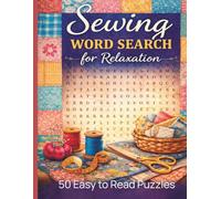 Sewing Word Search for Relaxation: 50 Easy-to-Read Word Search Puzzles Inspired by Quilting, Patchwork, and Sewing