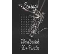 Sewing Word Search Puzzle Book: Word Searches with Easy to Read Print about Equipment, Stitches, Fabrics, and more I 6x9 inches, 110 pages, I 50+ puzzles…Gifts for Vacations, Holidays, and Free Times