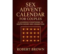 Sex Advent Calendar for Couples: A Luxurious Countdown to Deeper Desire and Connection