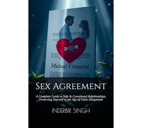 Sex Agreement: A Complete Guide to Safe & Consensual Relationships, Protecting Yourself in the Age of False Allegations
