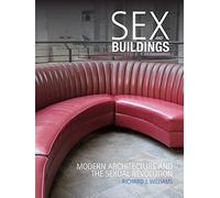 Sex and Buildings: Modern Architecture and the Sexual Revolution