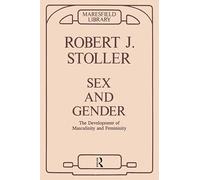 Sex and Gender: The Development of Masculinity and Femininity