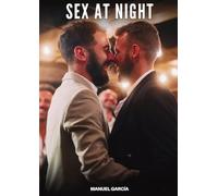 Sex at Night: Explicit Gay Erotic Short Stories for Men (Hot and Sexy)
