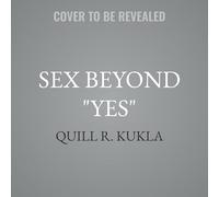 Sex Beyond "Yes: Pleasure and Agency for Everyone