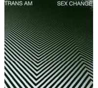 Sex Change by TRANS AM (2007-02-20)