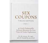 Sex Coupons: Virgin Edition: 30 Gentle, Beginner-Friendly Positions for First Times with Confidence, Comfort & Connection