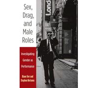 Sex, Drag, and Male Roles: Investigating Gender As Performance