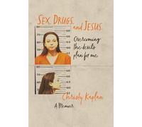 Sex, Drugs, and Jesus: Overcoming the Devil's Plan for Me