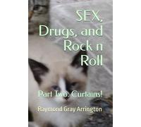 SEX, Drugs, and Rock n Roll: Part Two: Curtains!