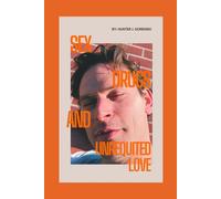 Sex, Drugs, and Unrequited Love