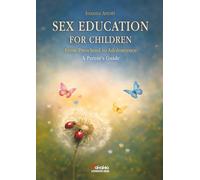 Sex Education for children across Childhood and Adolescence: A Guide for Parents