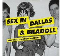 Sex in Dallas & Biladoll - Perpetual Emotion Maschine