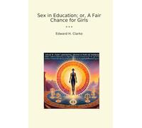 Sex in Education; or, A Fair Chance for Girls