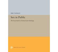 Sex in Public: The Incarnation of Early Soviet Ideology