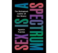 Sex Is a Spectrum: The Biological Limits of the Binary