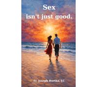 Sex isn't just good