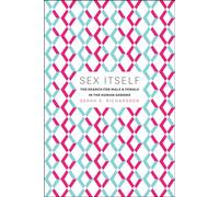 Sex Itself: The Search for Male and Female in the Human Genome