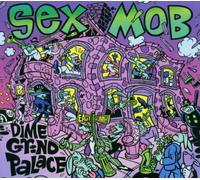 Sex Mob - Dime Grind Palace