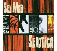 Sex Mob - Sexotica