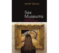 Sex Museums: The Politics and Performance of Display
